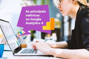 As principais métricas no Google Analytics 4 (GA4) - Formato de Eventos