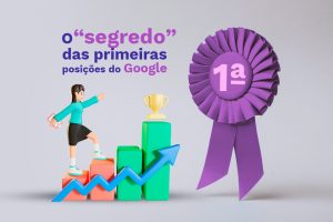 O “segredo” das primeiras posições do Google