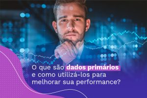 Dados Primários é o início do sucesso para a empresa