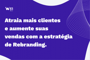 Saiba mais sobre a estratégia de Rebranding!