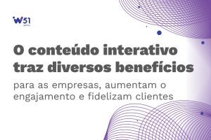 Conteúdo interativo ajuda a empresa a conquistar mais consumidores