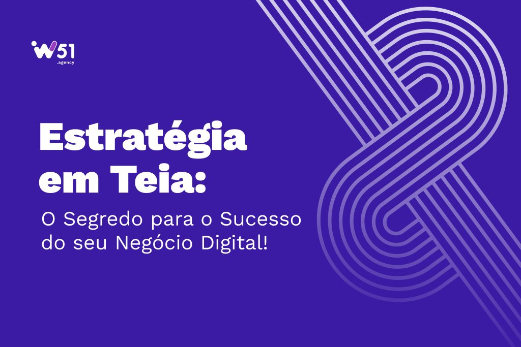 Estratégia em Teia: O Segredo para o Sucesso do seu Negócio Digital!