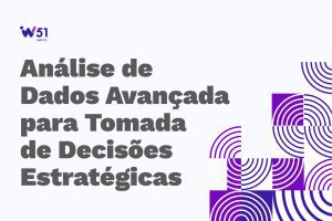 Análise de Dados Avançada para Tomada de Decisões Estratégicas