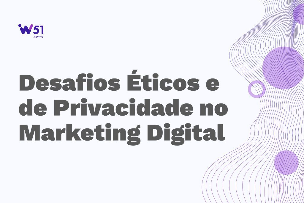 Desafios Éticos e de Privacidade no Marketing Digital