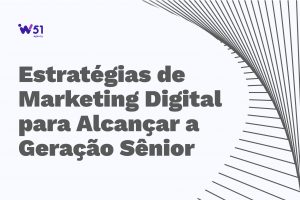 Estratégias de Marketing Digital para Alcançar a Geração Sênior