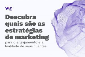 Estratégias de marketing para o engajamento e a lealdade de seus clientes