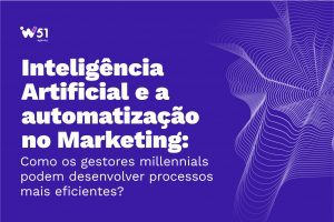 Inteligência Artificial e a automatização no Marketing