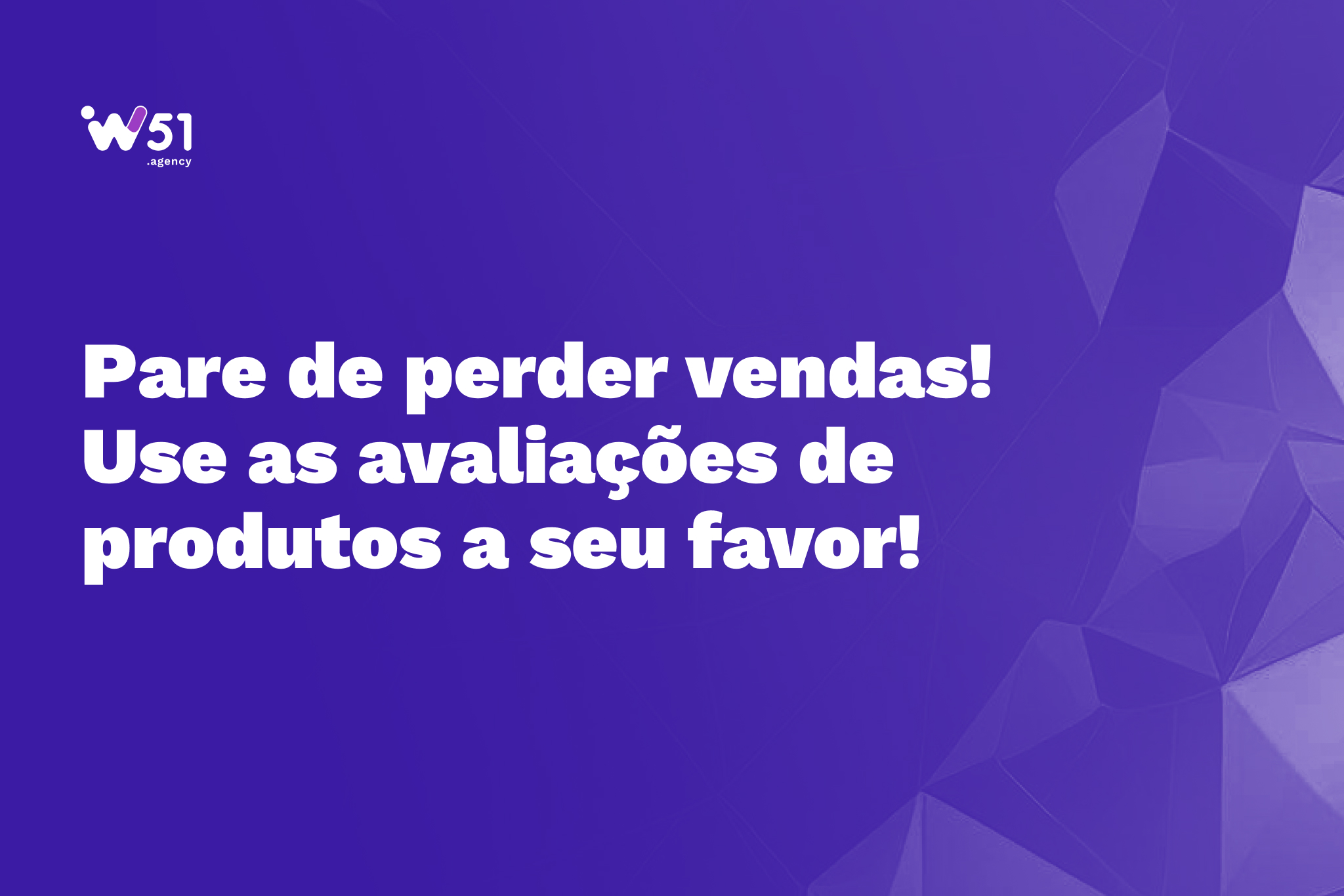 2024.08.13 - W51 Agency - Como as avaliações de produtos nas redes sociais transformam decisões de compra_ (1)