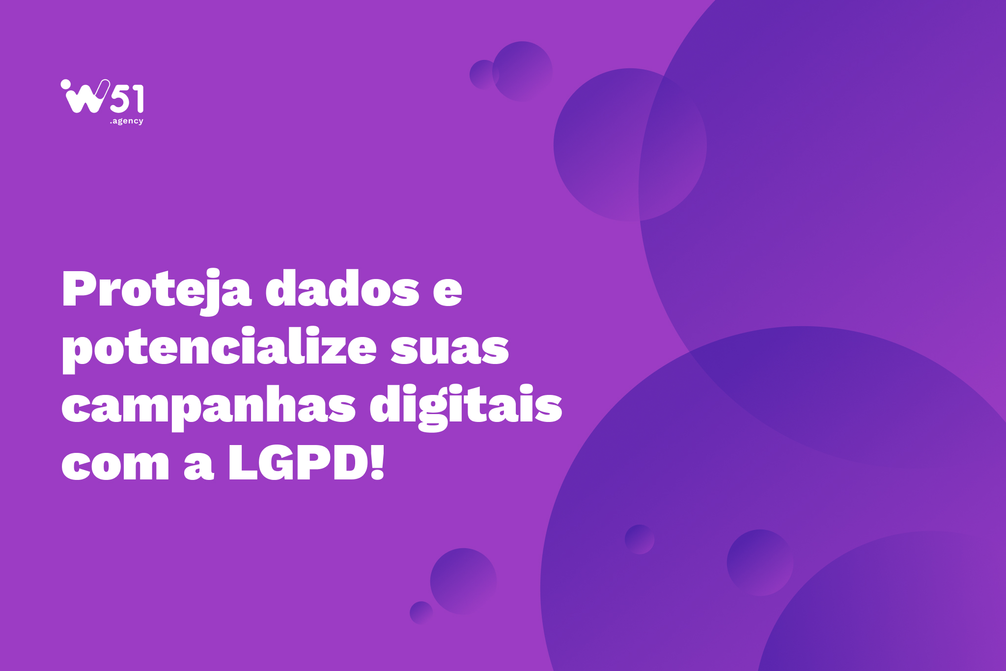 2024.08.13 - W51 Agency - LGPD e Marketing Digital_ Mantenha a conformidade na privacidade dos dados de seus clientes